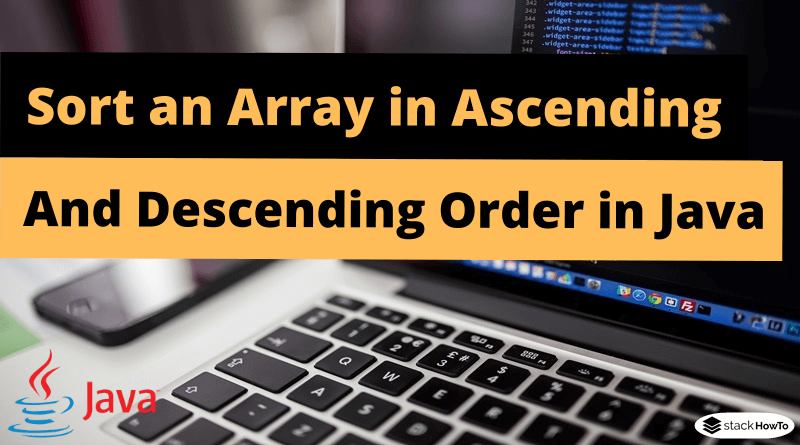 Java Program to Sort an Array in Ascending and Descending Order