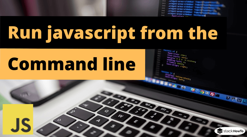 Run javascript from the command line - StackHowTo