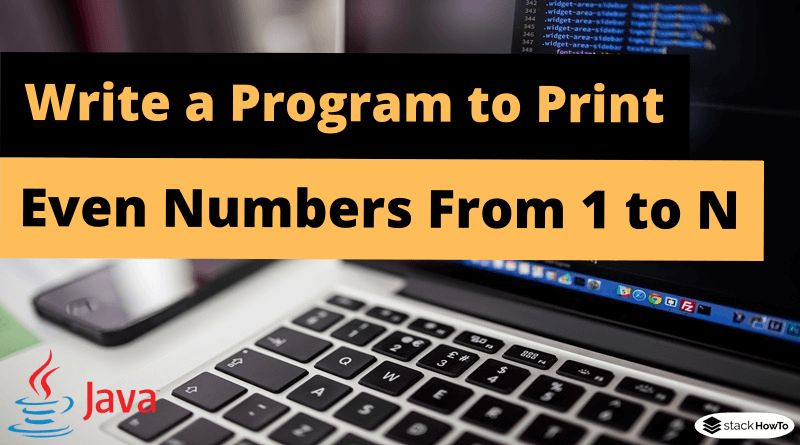 Write a Program to Print Even Numbers From 1 to N