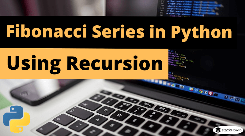 Fibonacci Series in Python using Recursion