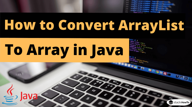How to Convert ArrayList to Array in Java