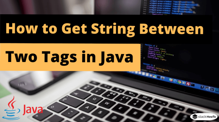 how-to-get-string-between-two-tags-in-java-stackhowto