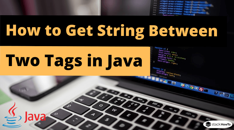 How to Get String Between Two Tags in Java