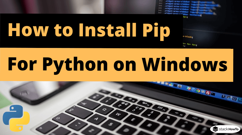 How To Install Pip For Python On Windows Stackhowto