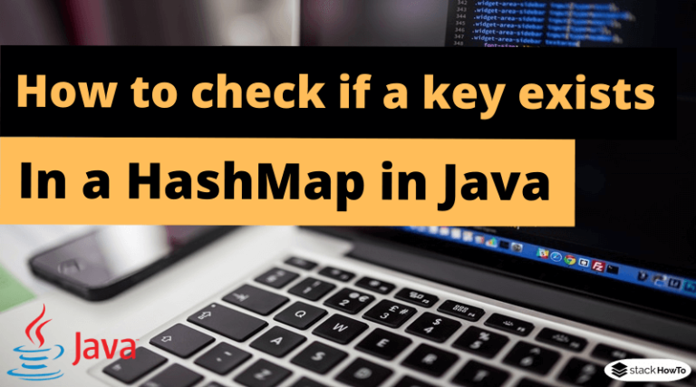 how-to-check-if-a-key-exists-in-a-hashmap-in-java-stackhowto