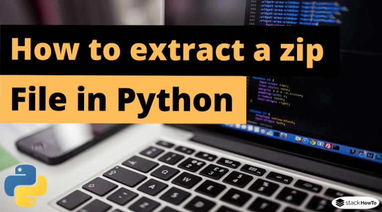 How To Extract A Zip File In Python - StackHowTo