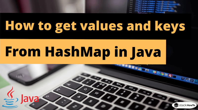 How to get values and keys from HashMap in Java