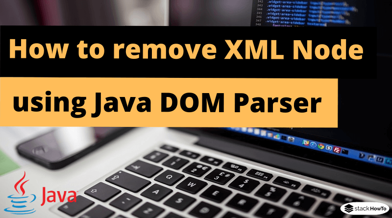 How to remove XML Node using Java DOM Parser