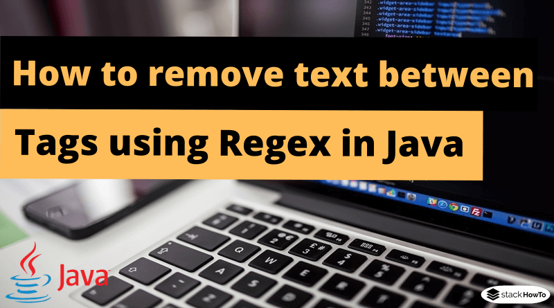 How to remove text between tags using Regex in Java