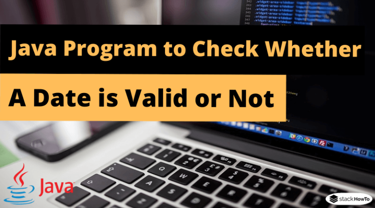 java-program-to-check-whether-a-date-is-valid-or-not-stackhowto