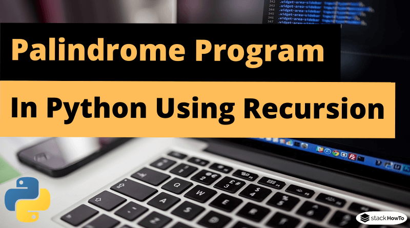 Palindrome Program In Python Using Recursion