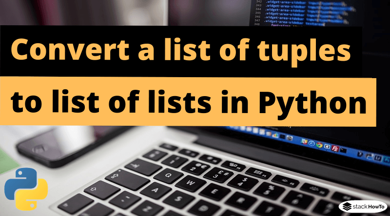 Python Convert List Of Tuples To List Of Lists StackHowTo