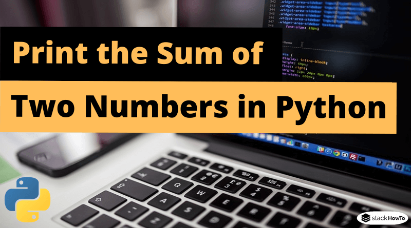 Write a Program to Print the Sum of Two Numbers in Python