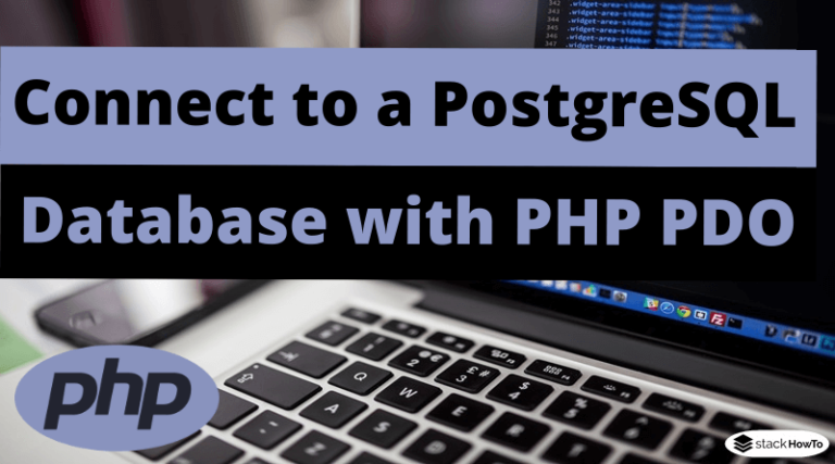 connect-to-a-postgresql-database-with-php-pdo-stackhowto