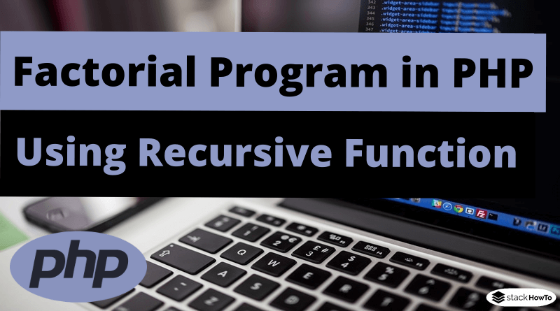 Factorial Program in PHP Using Recursive Function