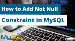 How to Add NOT NULL Constraint in MySQL using ALTER Command  StackHowTo