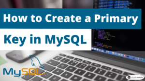 How to Create a Primary Key in MySQL - StackHowTo
