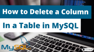 How to Delete a Column in a Table in MySQL - StackHowTo