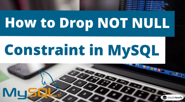 how-to-drop-not-null-constraint-in-mysql-stackhowto