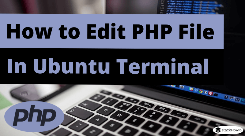 How to Edit PHP File in Ubuntu Terminal