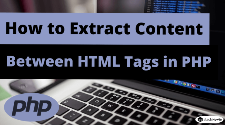 how-to-extract-content-between-html-tags-in-php-stackhowto