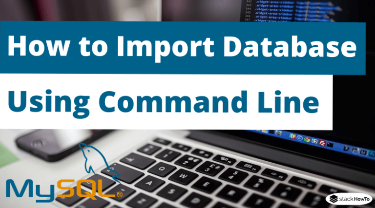 how-to-import-a-mysql-database-using-command-line-stackhowto