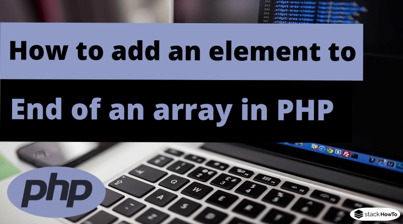 How to add an element to the end of an array in PHP