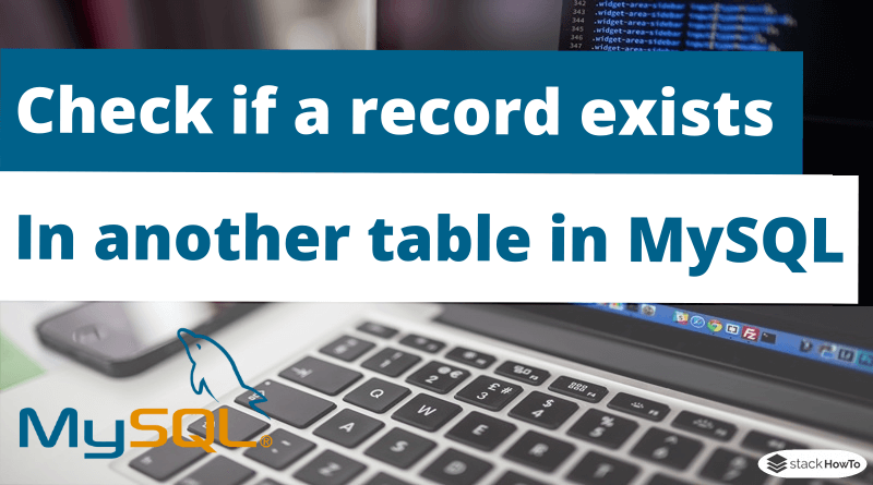 How To Check If A Record Exists In Another Table In MySQL StackHowTo