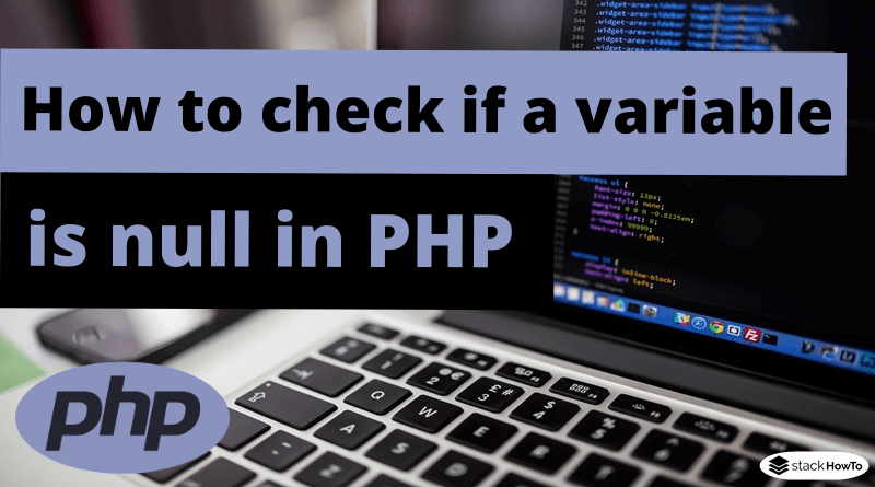 How to check if a variable is null in PHP