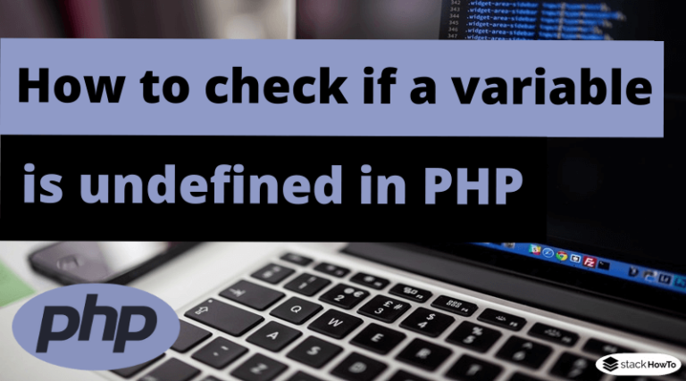 How to check if a variable is undefined in PHP - StackHowTo