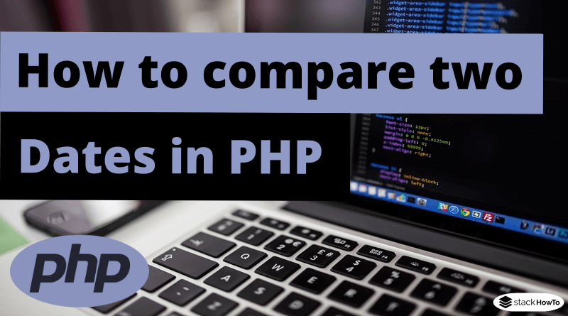 how-to-compare-two-dates-in-php-stackhowto