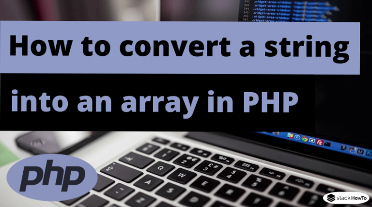 How to convert a string into an array in PHP - StackHowTo