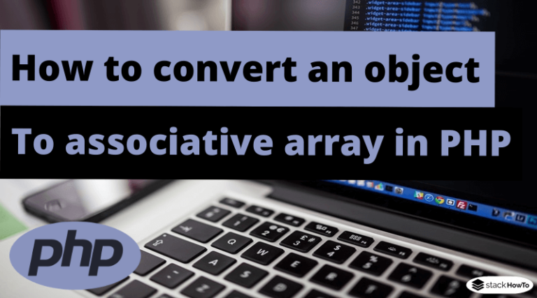 how-to-convert-an-object-to-associative-array-in-php-stackhowto