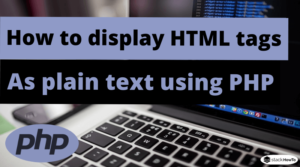 How to display HTML tags as plain text using PHP - StackHowTo