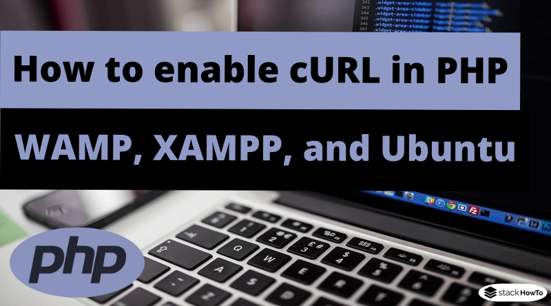 How to enable cURL in PHP WAMP, XAMPP, and Ubuntu