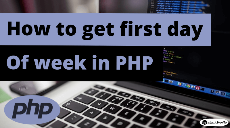 How to get first day of week in PHP