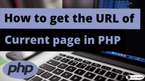 How To Get The URL Of The Current Page In PHP - StackHowTo