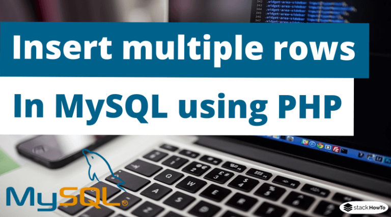 How To Insert Multiple Rows In Mysql Using Php Stackhowto 1598