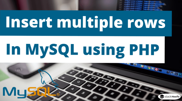 how-to-insert-multiple-rows-in-mysql-using-php-stackhowto