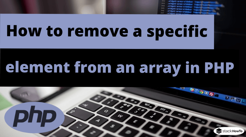 How to remove a specific element from an array in PHP
