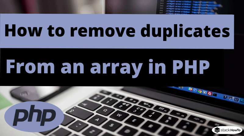 How to remove duplicates from an array in PHP