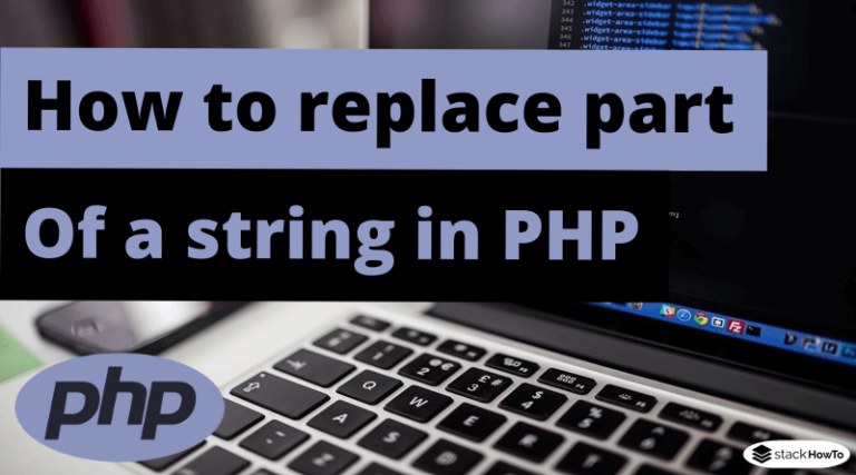 How To Replace Part Of A String In PHP - StackHowTo