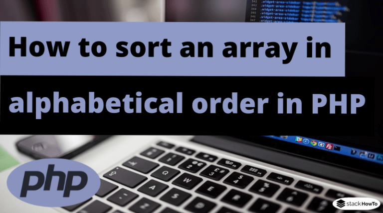 how-to-sort-an-array-in-alphabetical-order-in-php-stackhowto