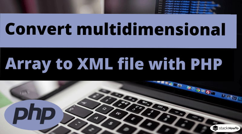 PHP - Convert multidimensional array to XML file