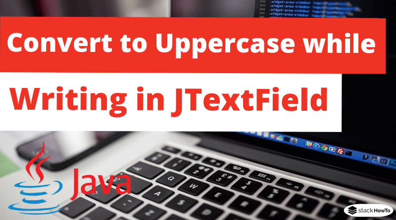 Convert to Uppercase while Writing in JTextField