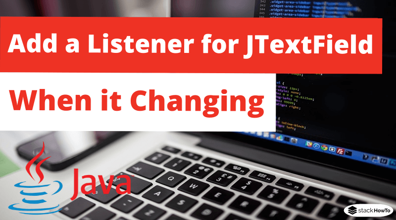 How to Add a Listener for JTextField when it Changing