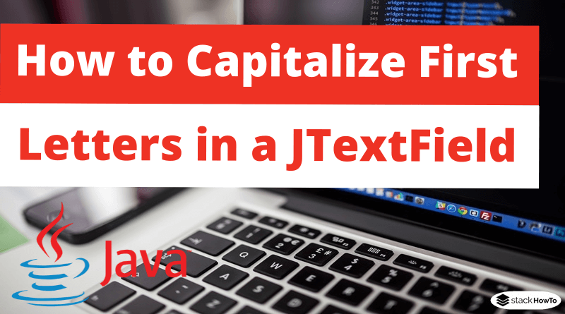 How to Capitalize First Letters in a JTextField in Java