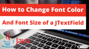 How to Change Font Color and Font Size of a JTextField in Java Swing ...