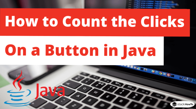 how-to-count-the-clicks-on-a-button-in-java-stackhowto