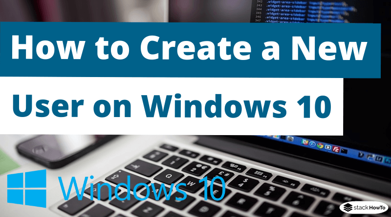 How to Create a New User on Windows 10 - StackHowTo
